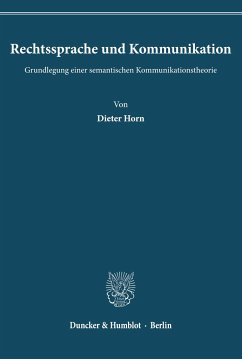 Rechtssprache und Kommunikation. Grundlegung einer semantischen Kommunikationstheorie. - Horn, Dieter