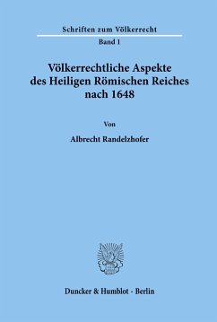 Völkerrechtliche Aspekte des Heiligen Römischen Reiches nach 1648. - Randelzhofer, Albrecht