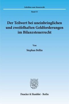 Der Teilwert bei uneinbringlichen und zweifelhaften Geldforderungen im Bilanzsteuerrecht. - Bellin, Stephan