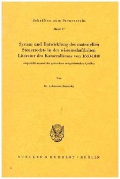 System und Entwicklung des materiellen Steuerrechts in der wissenschaftlichen Literatur des Kameralismus von 1680-1840, - Jenetzky, Johannes