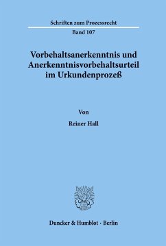 Vorbehaltsanerkenntnis und Anerkenntnisvorbehaltsurteil im Urkundenprozeß. - Hall, Reiner