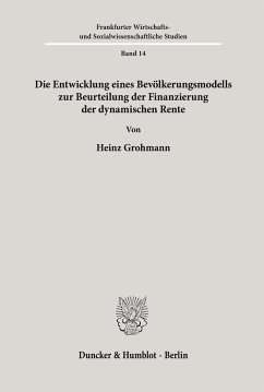 Die Entwicklung eines Bevölkerungsmodells zur Beurteilung der Finanzierung der dynamischen Rente. - Grohmann, Heinz