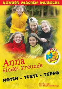 Anna findet Freunde. KISI-KIDS - Kinder machen Musical - Minichmayr, Birgit