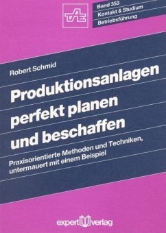 Produktionsanlagen perfekt planen und beschaffen - Schmid, Robert