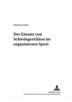 Der Einsatz von Schiedsgerichten im organisierten Sport - Holla, Matthias