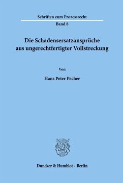 Die Schadensersatzansprüche aus ungerechtfertigter Vollstreckung. - Pecher, Hans Peter