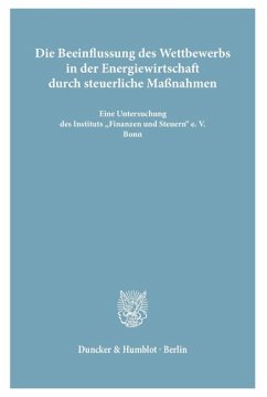 Die Beeinflussung des Wettbewerbs in der Energiewirtschaft durch steuerliche Maßnahmen.