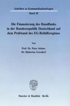 Die Finanzierung des Rundfunks in der Bundesrepublik. - Selmer, Peter;Gersdorf, Hubertus