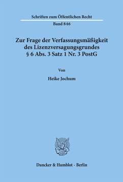 Zur Frage der Verfassungsmäßigkeit des Lizenzversagungsgrundes § 6 Abs. 3 Satz 1 Nr. 3 PostG. - Jochum, Heike