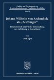 Johann Wilhelm von Archenholz als &quote;Zeitbürger«.
