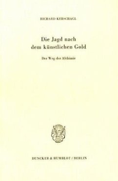 Die Jagd nach dem künstlichen Gold. - Kerschagl, Richard