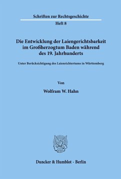 Die Entwicklung der Laiengerichtsbarkeit im Großherzogtum Baden während des 19. Jahrhunderts. - Hahn, Wolfram W.