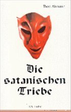 Die satanischen Triebe - Ahmann, Theo