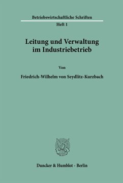 Leitung und Verwaltung im Industriebetrieb. - Seydlitz-Kurzbach, Friedrich-Wilhelm von