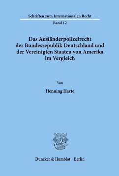 Das Ausländerpolizeirecht der Bundesrepublik Deutschland und der Vereinigten Staaten von Amerika im Vergleich. - Harte, Henning