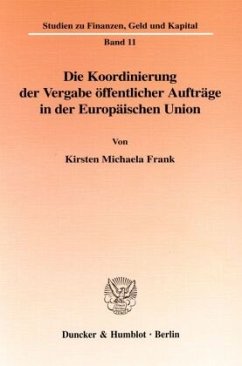 Die Koordinierung der Vergabe öffentlicher Aufträge in der Europäischen Union. - Frank, Kirsten Michaela