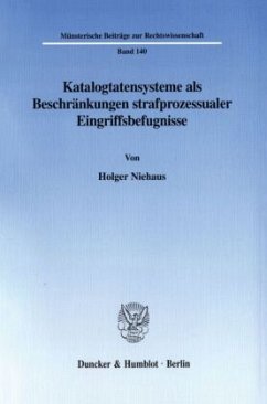 Katalogtatensysteme als Beschränkungen strafprozessualer Eingriffsbefugnisse. - Niehaus, Holger