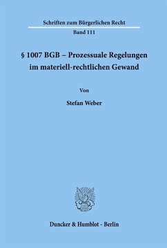 § 1007 BGB - Prozessuale Regelungen im materiell-rechtlichen Gewand. - Weber, Stefan