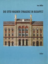 Die Otto Wagner-Synagoge in Budapest - Müller, Ines