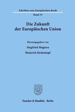 Die Zukunft der Europäischen Union. - Magiera, Siegfried / Siedentopf, Heinrich (Hgg.)