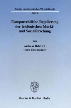 Europarechtliche Regulierung der telefonischen Markt- und Sozialforschung. - Heldrich, Andreas;Eidenmüller, Horst