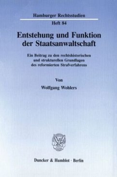 Entstehung und Funktion der Staatsanwaltschaft. - Wohlers, Wolfgang