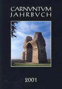 Carnuntum-Jahrbuch. Zeitschrift für Archäologie und Kulturgeschichte des Donauraumes / Carnuntum-Jahrbuch. Zeitschrift für Archäologie und Kulturgeschichte des Donauraumes 2001 - Jobst, Werner