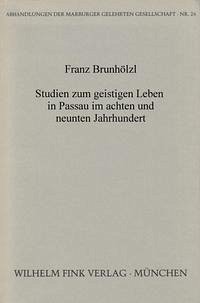 Studien zum geistigen Leben in Passau im achten und neunten Jahrhundert - Brunhölzl, Franz