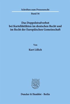 Das Doppelstrafverbot bei Kartelldelikten im deutschen Recht und im Recht der Europäischen Gemeinschaft. - Lillich, Kurt