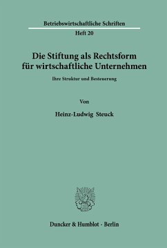 Die Stiftung als Rechtsform für wirtschaftliche Unternehmen. - Steuck, Heinz-Ludwig