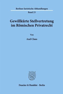 Gewillkürte Stellvertretung im Römischen Privatrecht. - Claus, Axel