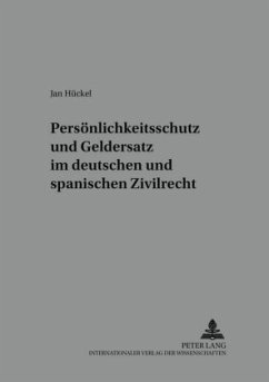 Persönlichkeitsschutz und Geldersatz im deutschen und spanischen Zivilrecht - Hückel, Jan