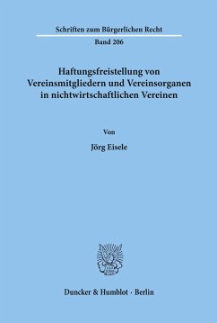 Haftungsfreistellung von Vereinsmitgliedern und Vereinsorganen in nichtwirtschaftlichen Vereinen. - Eisele, Jörg
