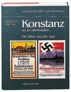 Geschichte der Stadt Konstanz / Konstanz im 20. Jahrhundert - Burchardt, Lothar; Trapp, Werner; Schott, Dieter