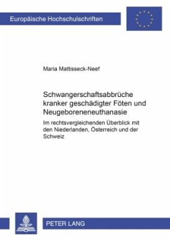 Schwangerschaftsabbrüche kranker/geschädigter Föten und Neugeboreneneuthanasie - Mattisseck-Neef, Maria
