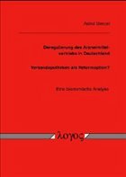 Deregulierung des Arzneimittelvertriebs in Deutschland - Versandapotheken als Reformoption? - Sterzel, Astrid