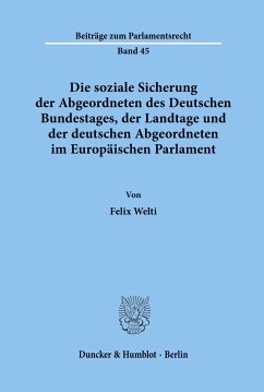 Die soziale Sicherung der Abgeordneten des Deutschen Bundestages, der Landtage und der deutschen Abgeordneten im Europäischen Parlament. - Welti, Felix