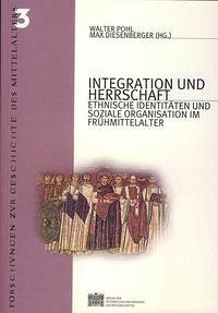 Integration und Herrschaft - Hrsg. v. Pohl, Walter /Diemberger, Max