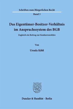 Das Eigentümer-Besitzer-Verhältnis im Anspruchssystem des BGB. - Köbl, Ursula