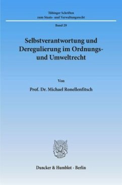 Selbstverantwortung und Deregulierung im Ordnungs- und Umweltrecht. - Ronellenfitsch, Michael