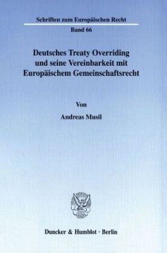 Deutsches Treaty Overriding und seine Vereinbarkeit mit Europäischem Gemeinschaftsrecht. - Musil, Andreas