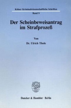 Der Scheinbeweisantrag im Strafprozeß. - Thole, Ulrich