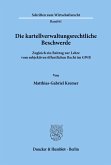 Die kartellverwaltungsrechtliche Beschwerde.