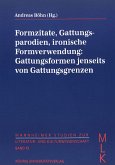 Formzitate, Gattungsparodien, ironische Formverwendung: Gattungsformen jenseits von Gattungsgrenzen