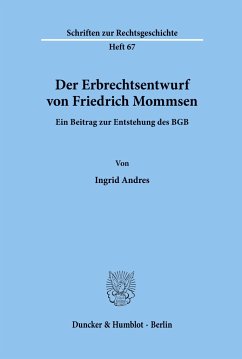 Der Erbrechtsentwurf von Friedrich Mommsen. - Andres, Ingrid