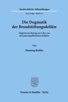 Die Dogmatik der Brandstiftungsdelikte. - Radtke, Henning