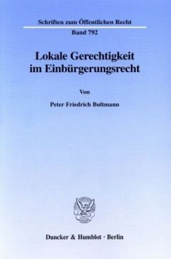 Lokale Gerechtigkeit im Einbürgerungsrecht. - Bultmann, Peter Friedrich