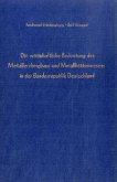 Die wirtschaftliche Bedeutung des Metallerzbergbaus und des Metallhüttenwesens in der Bundesrepublik Deutschland.