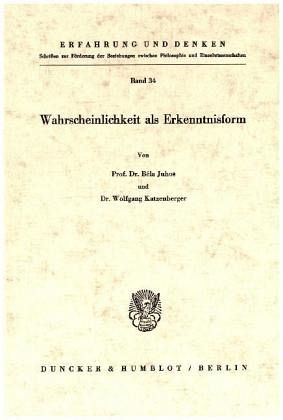 Wahrscheinlichkeit als Erkenntnisform. Wahrscheinlichkeit als Erkenntnisform.