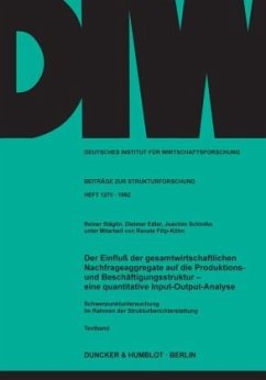 Der Einfluß der gesamtwirtschaftlichen Nachfrageaggregate auf die Produktions- und Beschäftigungsstruktur - - Stäglin, Reiner;Edler, Dietmar;Schintke, Joachim